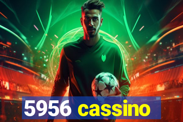 5956 cassino